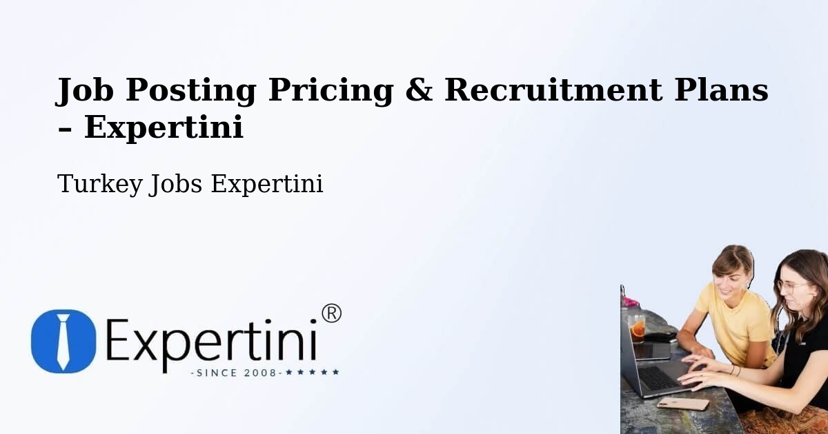 Job Posting Pricing & Recruitment Plans – Pütürge - Pütürge, Turkey Jobs Expertini